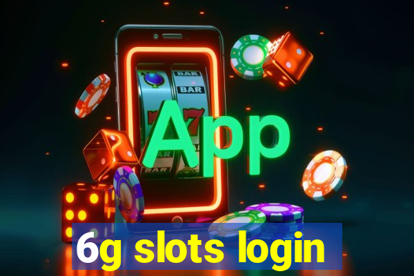 6g slots login